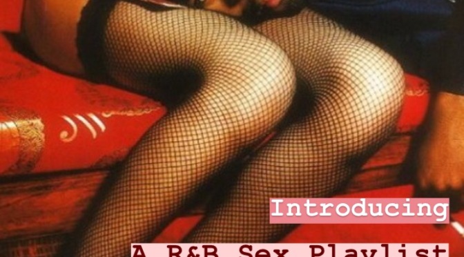 A R&B Sex Playlist